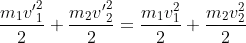 \frac{m_1 {v'}_1^{2}}{2}+\frac{m_2 {v'}_2^{2}}{2}=\frac{m_1 v_1^{2}}{2}+\frac{m_2 v_2^{2}}{2}