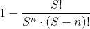 1 - \frac{S!}{S^n \cdot (S-n)!}