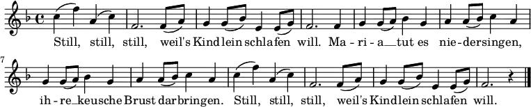 \language "deutsch"
\relative c' {
\tempo 4 = 100 \set Score.tempoHideNote = ##t \set Staff.midiInstrument = #"clarinet"
\key f \major
c' (f) a, (c) f,2. f8 (a) g4 g8 (b) e,4 e8 (g) f2.
f4 g g8 (a) b4 g a a8 (b) c4 a g g8 (a) b4 g a a8 (b) c4 a
c (f) a, (c) f,2. f8 (a) g4 g8 (b) e,4 e8 (g) f2. r4
\bar "|."
}
\addlyrics {
Still, still, still, weil's Kind -- lein schla -- fen will.
Ma -- ri -- a __ tut es nie -- der -- sing -- en,
ih -- re __ keu -- sche Brust dar -- brin -- gen.
Still, still, still, weil's Kind -- lein schla -- fen will.
}
