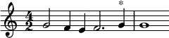 
\relative c'' {
  \time 4/2
  g2 f4 e f2. g4^"*" g1
}
