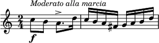 {
\set Score.tempoHideNote = ##t
\key c \major \time 2/4 \tempo 4 = 70
c''8\f^\markup{\italic{Moderato alla marcia}} b' a'8.-> d''16
c''16 b' a' fis' g' a' b' d''
}
