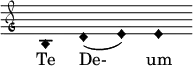  \relative c' { \clef "petrucci-g" \override Staff.TimeSignature #'stencil = ##f \set Score.timing = ##f \override Voice.NoteHead #'style = #'harmonic-black b1 d1( e1) e1 } \addlyrics {Te De- um } 