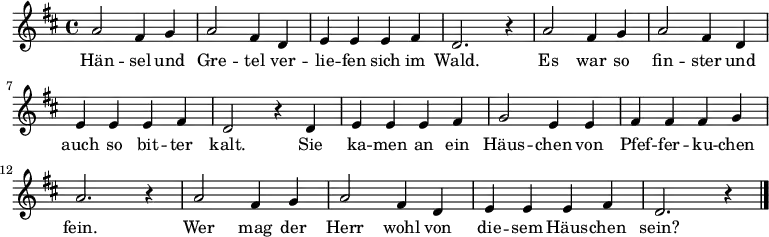 \relative a' {\key d \major \time 4/4 \autoBeamOff
a2 fis4 g | a2 fis4 d | e e e fis | d2. r4 |
a'2 fis4 g | a2 fis4 d | e e e fis | d2 r4 d |
e e e fis | g2 e4 e | fis fis fis g | a2. r4 |
a2 fis4 g | a2 fis4 d | e e e fis | d2. r4 \bar "|." }
\addlyrics {
Hän -- sel und Gre -- tel ver -- lie -- fen sich im Wald.
Es war so fin -- ster und auch so bit -- ter kalt.
Sie ka -- men an ein Häus -- chen von Pfef -- fer -- ku -- chen fein.
Wer mag der Herr wohl von die -- sem Häus -- chen sein? }