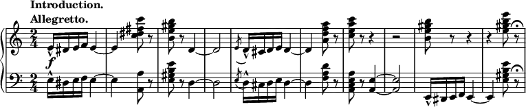 
 \relative c' {
  \new PianoStaff <<
   \new Staff { \key a \minor \time 2/4
    \tempo \markup {
     \column {
      \line { Introduction. }
      \line { Allegretto. }
     }
    }
    e16-^ dis e f e4~ e <c' dis fis c'>8 r <b e gis b> r d,4~ d2 \slashedGrace e8( d16-^) cis d e d4~ d <a' d f a>8 r <c e a c> r r4 r2 <b e gis b>8 r r4 r <e gis b e>8 r\fermata
   }
   \new Dynamics {
    s\f
      }
   \new Staff { \key a \minor \time 2/4 \clef bass
    e,,16-^ dis e f e4~ e <a a,>8 r <e gis b e> r d4~ d2 \slashedGrace e8( d16-^) cis d e d4~ d <f a d>8 r <a, c e a> r <a e'>4~ <a e'>2 e16-^ dis e f e4~ e <e' gis b e>8 r\fermata
   }
  >>
 }

