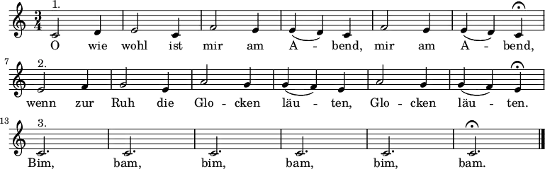 
\relative c' 
{\key c \major \time 3/4 \autoBeamOff 
\tempo 2. = 48 \set Score.tempoHideNote = ##t
c2^"1." d4 | e2 c4 | f2 e4 | e( d) c | f2 e4 | e( d) c \fermata | \break
e2^"2." f4 | g2 e4 | a2 g4 | g( f) e | a2 g4 | g( f) e \fermata | \break
c2.^"3." | c | c | c | c | c \fermata \bar "|." }
\addlyrics { 
O wie wohl ist mir am A -- bend, mir am A -- bend,
wenn zur Ruh die Glo -- cken läu -- ten, Glo -- cken läu -- ten.
Bim, bam, bim, bam, bim, bam.
}