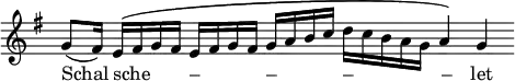 \relative c'' { \override Staff.TimeSignature #'stencil = ##f  \override Staff.BarLine #'break-visibility = #'#(#f #f #f) \key g \major \time 4/4 g8( fis16) e\([ fis g fis] e[ fis g fis] g[ a b c ] d[ c b a g] a4\) g } \addlyrics { Schal sche _ _ _ – _ _ _ – _ _ _ – _ _ _ _ _– let }
