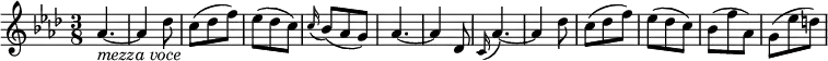  { \relative as' { \key as \major \time 3/8
as4.~ _\markup{ \italic "mezza voce" } | as4 des8 | c8( des f) | es8( des c) | \appoggiatura c16 bes8( as g) |
as4.~ | as4 des,8 | \appoggiatura c16 as'4.~ | as4 des8 | c8( des f) | es8( des c) | bes8( f' as,) | g8( es' d) }} 