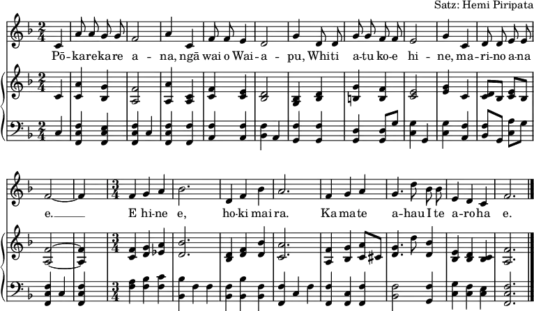 
\header { arranger = "Satz: Hemi Piripata" tagline = ##f }
\paper { #(set-paper-size "a4") }
\layout { indent = 0\cm
  \context { \Score \remove "Bar_number_engraver" }
  \context { \Voice \remove "Dynamic_engraver" }
}

globalf = { \key f \major \partial 4 \autoBeamOff \time 2/4 }
sopranof = \relative c'' { \globalf
  c,4 | a'8 a g g | f2 | a4
  c,4 | f8 f e4 | d2 | g4
  d8 d | g g f f | e2 | g4
  c, | d8 d e e | f2~ | f4 s4
  \time 3/4 f4 g a | bes2. |
  d,4 f bes | a2. |
  f4 g a | g4. d'8 bes bes | e,4 d c | f2. \bar "|."
}
pianoRH = \relative c' { \globalf
  c4\pp | <c a'> <bes g'> | <a f'>2 | <a a'>4
  <a c> | <c f> <c e> | <bes d>2 | <bes g>4
  <bes d>4 | <b g'> <b f'> | <c e>2 | <e g>4
  c | <c d>8 [bes] <c e> [bes] | <a f'>2~ | <a f'>4 s4 |
  \time 3/4 <c f>4 <d g> <es a> | <d bes'>2. |
  <bes d>4 <d f> <d bes'> | <c a'>2. |
  <a f'>4 <bes g'> <c a'>8 [cis] | <d g>4. d'8 <d, bes'>4 | <bes e> <bes d> <bes c> | <a f'>2. \bar "|."
}
pianoLH = \relative c { \globalf
  c4\pp | <f, c' f> <f c' e> | <f c' f> c' | <f, c' f>
  <f f'> | <a f'> <a f'> | <bes f'> a | <g f'>
  <g f'> | <g d'> <g d'>8 [g'] | <c, g'>4 g | <c g'>
  <a f'> | <bes f'>8 [g] <c a'> [g'] | <f c f,>4 c | <f c f,>4 s4 |
  \time 3/4 <f a>4 <f bes> <f c'> | <bes bes,> f f |
  <bes, f'> <bes' bes,> <bes, f'> | <f' f,> c f |
  <f, f'> <f c'> <f f'> | <bes f'>2 <g f'>4 | <c g'> <c f> <c e> | <f c f,>2. \bar "|."
}

verse = \lyricmode {
  Pō -- ka -- re -- ka -- re a -- na,
  ngā wai o Wai -- a -- pu,
  Whi -- ti a -- tu ko -- e hi -- ne,
  ma -- ri -- no a -- na e. __
  E hi -- ne e,
  ho -- ki mai ra.
  Ka ma -- te a -- hau
  I te a -- ro -- ha e.
}

sopranoVoicePart = \new Staff \with { midiInstrument = "clarinet" }
  { \clef "treble" \sopranof }
  \addlyrics { \verse }
pianoPart = \new PianoStaff <<
  \new Staff = "right" \with { midiInstrument = "acoustic guitar (steel)" } { \clef treble \pianoRH }
  \new Staff = "left"  \with { midiInstrument = "acoustic guitar (steel)" } { \clef bass   \pianoLH }
>>
\score { << \sopranoVoicePart \pianoPart >>
  \layout { }
  \midi { \tempo 4=96 }
}

