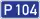 P104