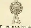 Siegel des Friedrich von der Decken an einer Urkunde aus dem Jahr 1394. Es ist die älteste Wappendarstellung der Familie. (abgezeichnet)Alle sechs Siegel sind aus dem Anhang des Buchs: Die Familie von der Decken … 1865.