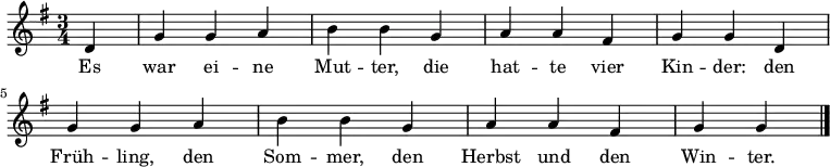 

\language "deutsch" \relative c' { \set Score.tempoHideNote = ##t \tempo 4 = 120 \key g \major \time 3/4
  { \partial 4 d4 | g4 g4 a4 | h4 h4 g4 | a4 a4 fis4 | g4 g4
  d4 | g4 g4 a4 | h4 h4 g4 | a4 a4 fis4 | g4 g4 \bar "|." }
 }
 \addlyrics {
 Es war ei -- ne Mut -- ter, die hat -- te vier Kin -- der:
 den Früh -- ling, den Som -- mer, den Herbst und den Win -- ter.
 }
