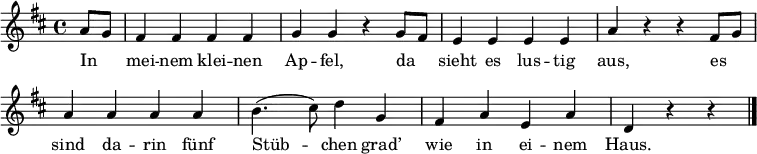 
\language "deutsch"
\layout { \context { \Score \omit BarNumber } }
\relative a' { \set Score.tempoHideNote = ##t \tempo 4 = 128 \key d \major \time 4/4 \partial 4
  a8 g | fis4 fis fis fis | g g r g8 fis | e4 e e e | a r r
 fis8 g | a4 a a a | h4.( cis8) d4 g, | fis a e a | d, r r \bar "|."}
\addlyrics {
  In _ mei -- nem klei -- nen Ap -- fel,
  da _ sieht es lus -- tig aus,
  es _ sind da -- rin fünf Stüb -- chen
  grad’ wie in ei -- nem Haus.
}
